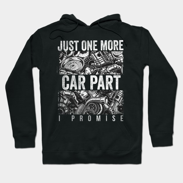 Just One More Car Part I Promise Shirt Car Enthusiast Shirt Hoodie by Dailygrind